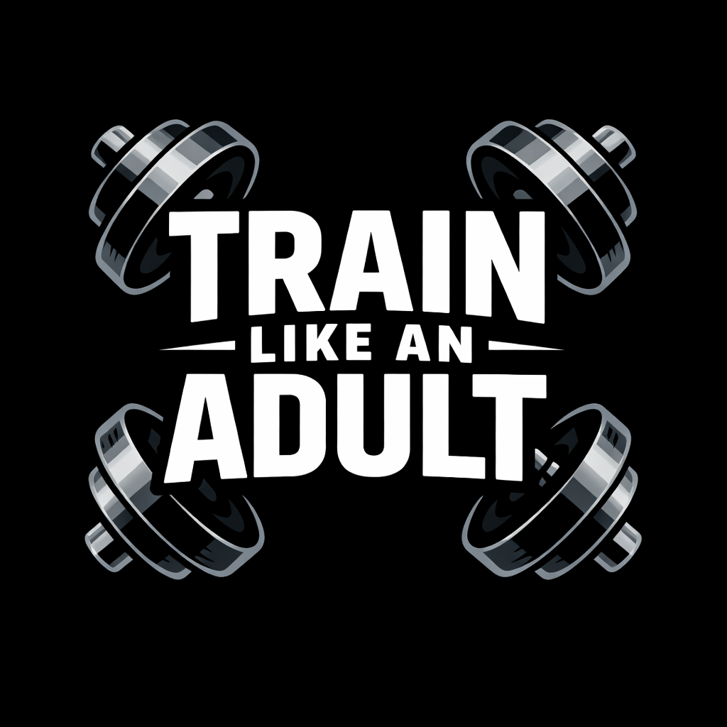 Train Like an Adult System™
