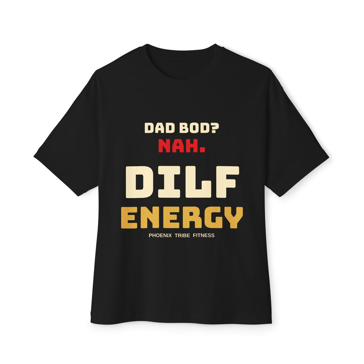 Phoenix Tribe Fitness Men's Relaxed Crew Tee - Dad Bod? Nah. DILF Energy