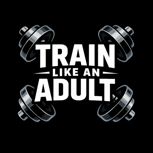Train Like an Adult System™
